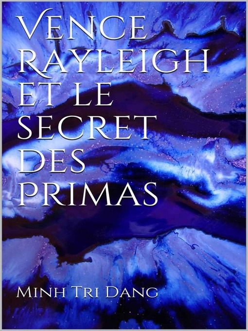 Title details for Vence Rayleigh et le secret des Primas by Minh Tri Dang - Available